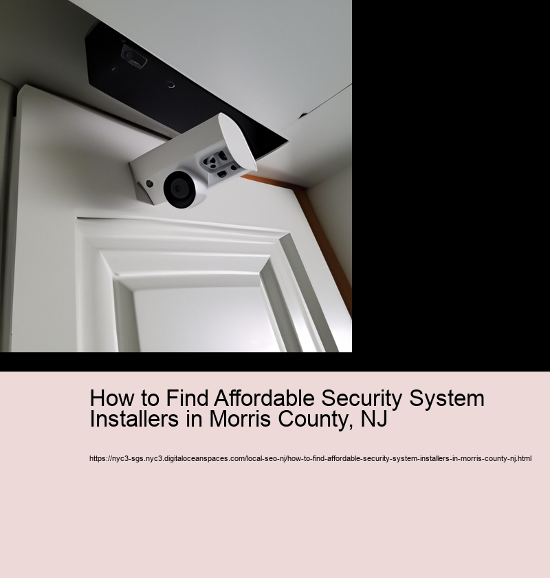 How to Find Affordable Security System Installers in Morris County, NJ