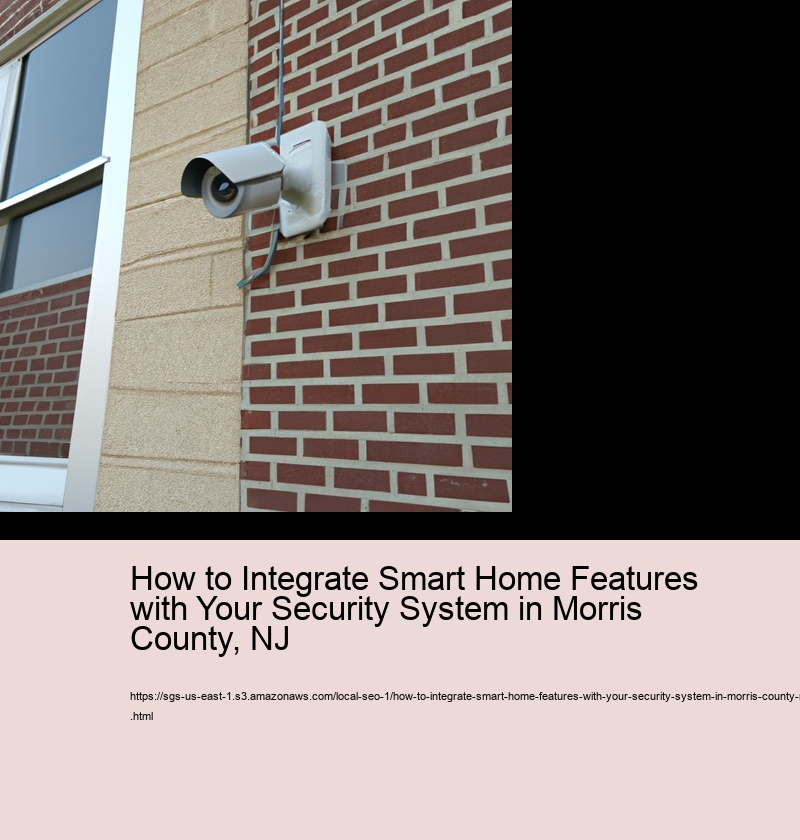 How to Integrate Smart Home Features with Your Security System in Morris County, NJ