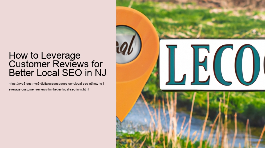 How to Leverage Customer Reviews for Better Local SEO in NJ